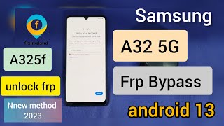 FRP bypass / SAMSUNG A32 5G (A325f) android 13 FRP bypass / Remove FRP/NEW Method 2023