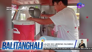 TRENDING - Libreng tubig ni kuya tsuper! | BT by GMA Integrated News 748 views 2 hours ago 1 minute, 12 seconds