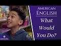American English Listening Lesson 2: What Would You Do?