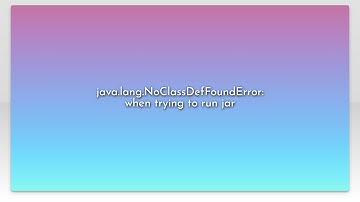 java.lang.NoClassDefFoundError: when trying to run jar