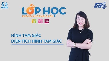 Lớp 5 | Toán | Bài số 02: Tam giác. Diện tích hình tam giác | Lớp học không khoảng cách | HOCMAI-VTC