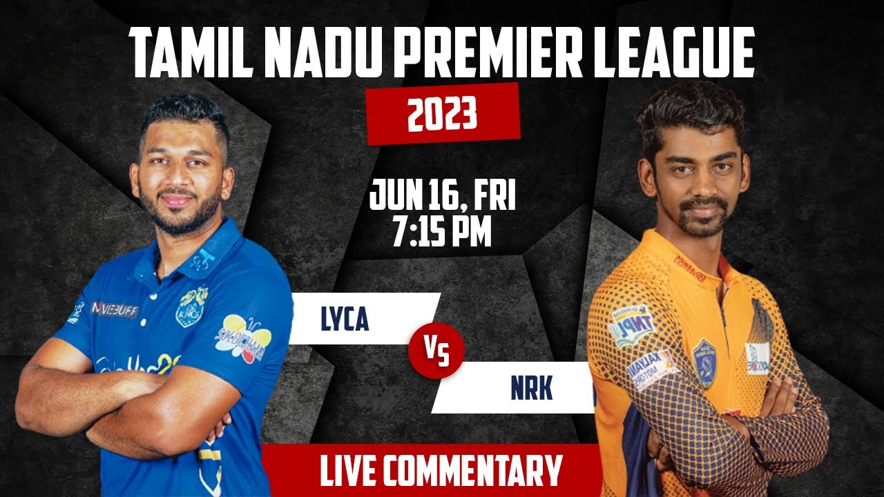 TNPL 2023 | LKK vs NRK 6th Match | 16 June, 7:15 PM | Live Commentary