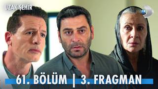 Uzak Şehir 61. 3. Fragman “Kim Bulacak Alya Ile Cihan’ı?”