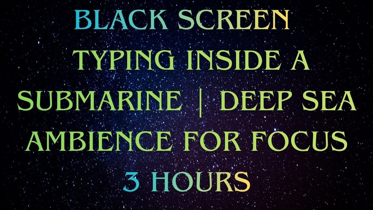 Typing Inside a Submarine | Deep Sea Ambience for Focus (3 Hours) 潜艇内部打字声 · 深海低频氛围｜3小时专注 / 写作 / 编程