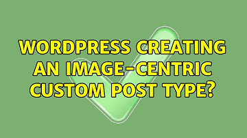 Wordpress: Creating an Image-Centric Custom Post Type? (2 Solutions!!)