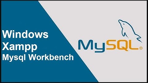 Como instalar Xampp e Mysql Workbench.