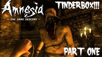 Amnesia The Dark Descent Part 1 TINDERBOX!!!