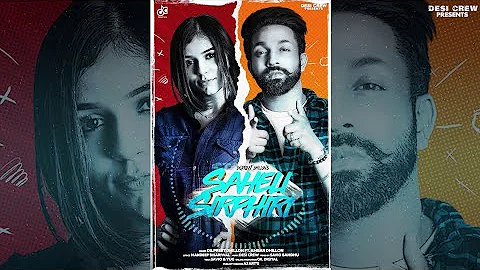 Sirphili Saheli Full Video | Dilpreet Dhillon | Desi Crew | Amber Dhillon | Latest Punjabi Song 2019