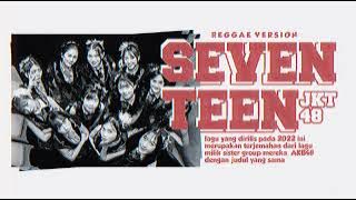 Seventeen - Jkt 48 | Reggae Version