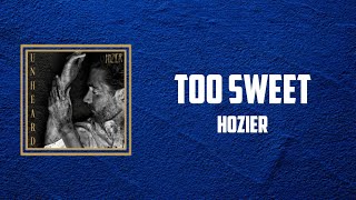 Hozier - Too Sweet (Lyrics)