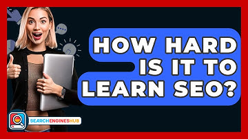 How Hard Is It To Learn SEO? - SearchEnginesHub.com