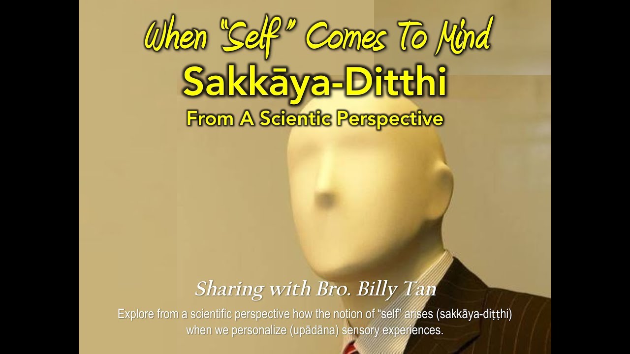SAKKAYA DITTHI: When Self Comes To Mind by Bro. Billy Tan