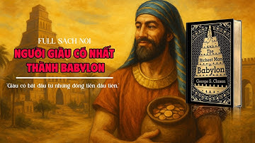 Sách Nói Hay Nhất Về Tiền Bạc: Người Giàu Có Nhất Thành Babylon | Nghe Một Lần, Giàu Cả Đời