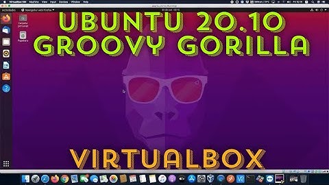 Ubuntu 20.10 Groovy Gorilla instalación en Máquina virtual - VirtualBox