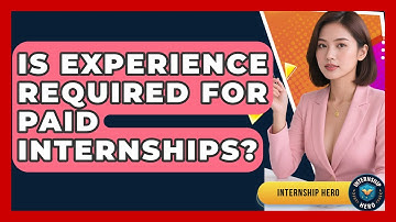Is Experience Required for Paid Internships? | Internship Hero News