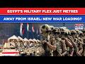Egypt's Live-Fire Military Flex Near Israel Border: Cairo 'Radicals' To Spark Next Middle East War?