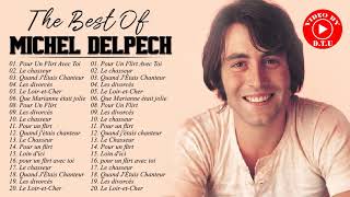 Michel Delpech Le Meilleur - Michel Delpech Greatest Hits - Michel Delpech Album Complet 2021
