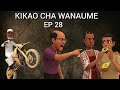 KIKAO CHA WANAUME EP 28