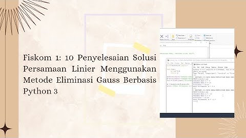 Fiskom - 10.Penyelesaian Solusi Persamaan Linier Menggunakan Metode Eliminasi Gauss Berbasis Python3