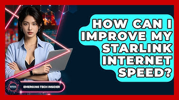 How Can I Improve My Starlink Internet Speed? - Emerging Tech Insider