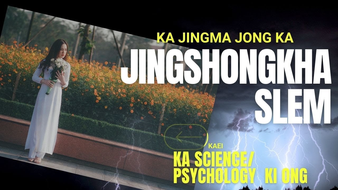 Ka jingma jong ka jingshong kha slem pat || To ngin peit kaei ka science/  Psychology ka ong.