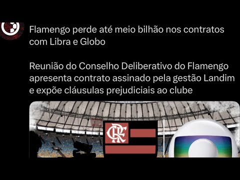 URGENTE! Flamengo pode perder até R$ 500 milhões no contrato da Libra com a Globo