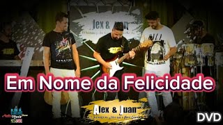 EM NOME DA FELICIDADE - ALEX & JUAN DVD 2021 ( AO VIVO EM GOIÂNIA ) EM NOME DA FELICIDADE - ALEX & JUAN DVD 2021 ( AO VIVO EM GOIÂNIA )