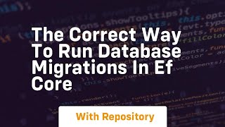 the correct way to run database migrations in ef core