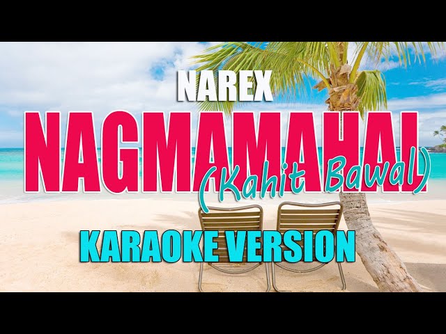 Narex - Nagmamahal Kahit Bawal | Karaoke Version | High Quality Audio class=