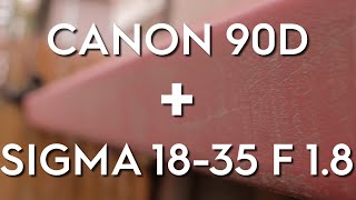 Canon 90 D + Sigma 18-35 1.8 Test