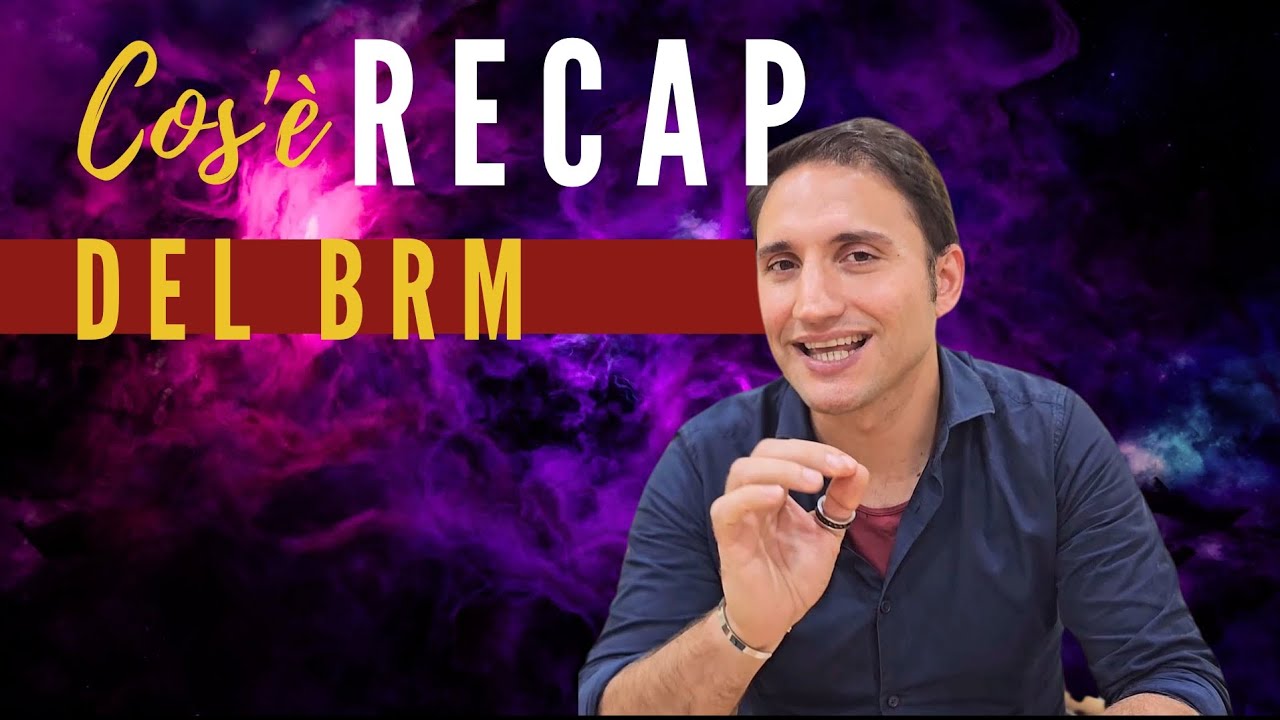 Cos'è il Recap del BRM
