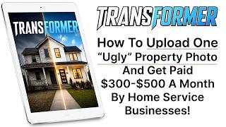 Transformer Review - Upload One “Ugly” Property Photo And Get Paid