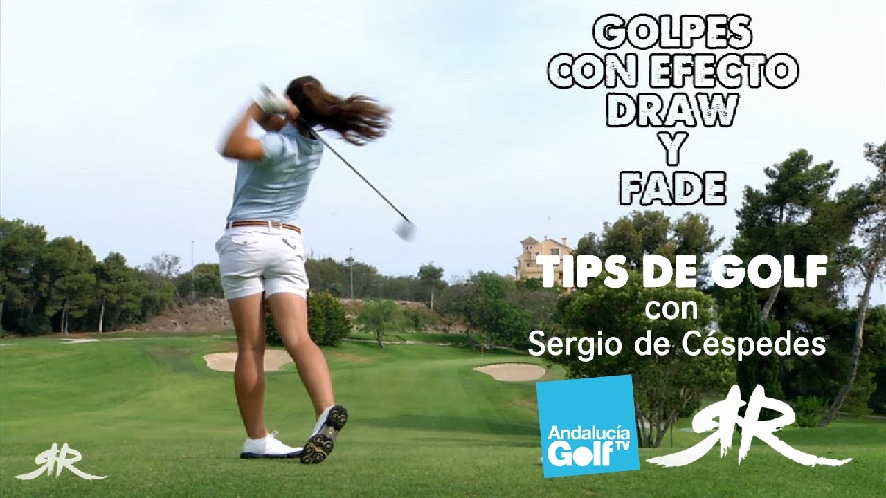 Golf Tips: Golpes con efecto: Draw y fade por Sergio de Céspedes y Ana Peláez. Río Real Golf Academy