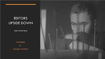 Editors - Upside Down [Joris Voorn Remix / Extended by Mollem Studios]
