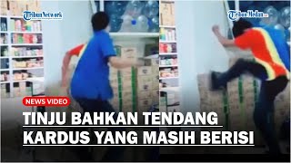 Diduga Kelelahan, Seorang Pegawai Indomaret Tinju bahkan Tendang Kardus yang Masih Berisi