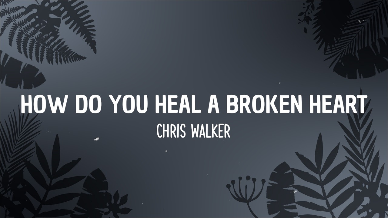 Regardez Chris Walker - How Do You Heal A Broken Heart (Lyrics) sur YouTube Regardez Chris Walker - How Do You Heal A Broken Heart (Lyrics) sur YouTube