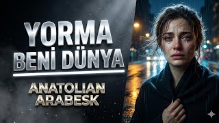 Yorma Beni Dünya |Anatolian Arabesk Cover 