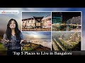 Top 5 best places to live in bangalore  addressofchoice