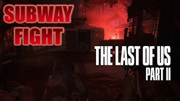 The Last Of Us Part 2, Subway Fight! Walkthrough Part 6, Gameplay
