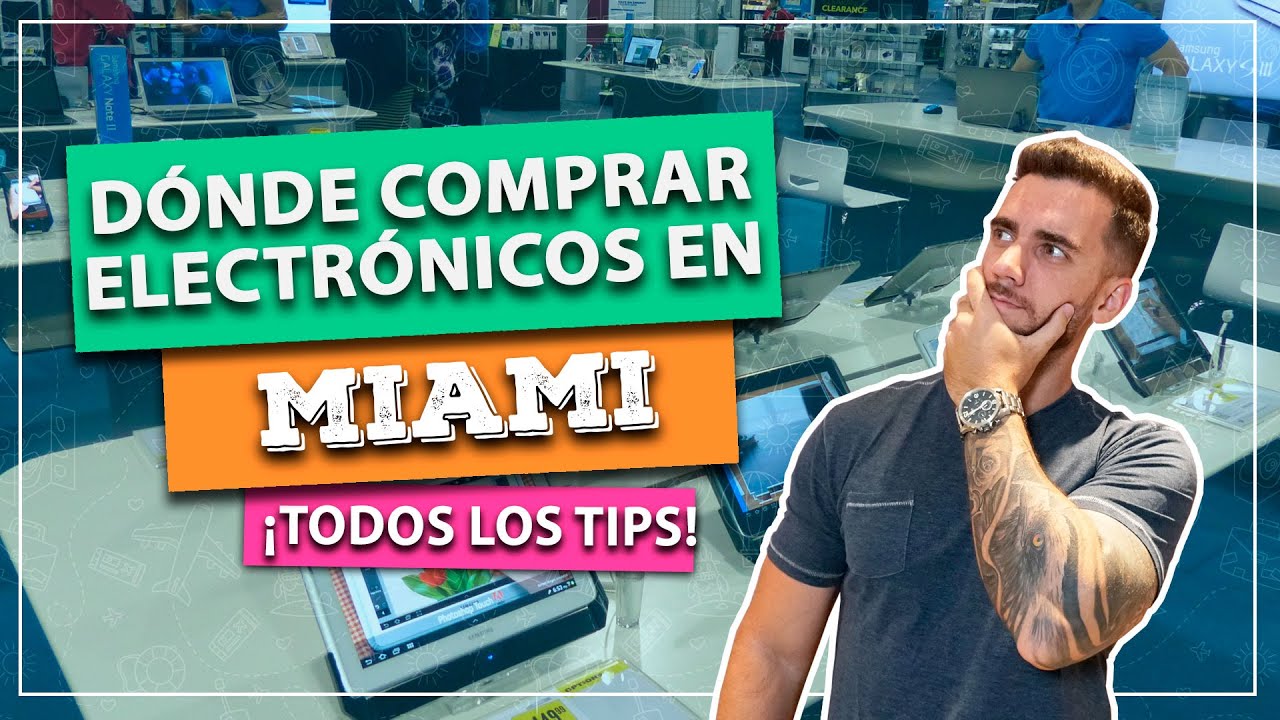 Dónde comprar electrónicos en Miami! Todos los tips y mejores tiendas
