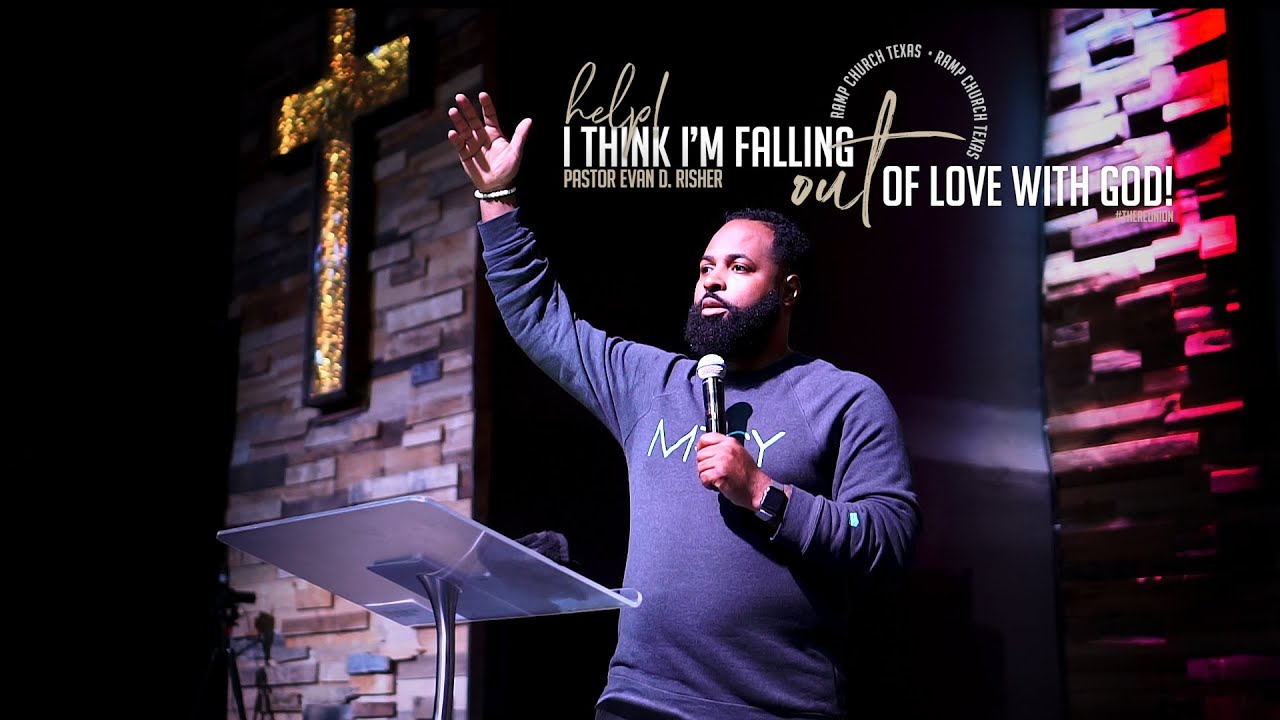 Help! I Think I'm Falling out of Love with God! | Pastor Evan D. Risher ...
