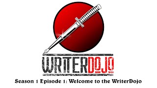 WriterDojo S1 Ep1: Welcome to the WriterDojo!