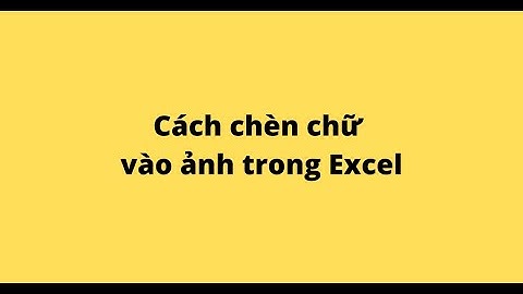 Cách chèn chữ vào ảnh trong Excel