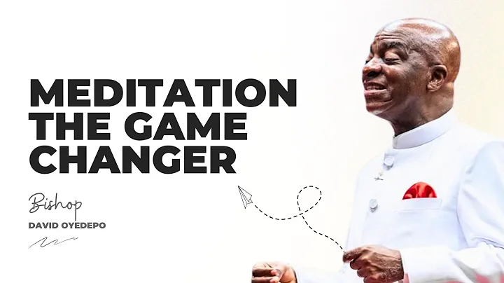 THE POWER OF MEDITATION FOR LASTING CHANGE | BISHOP DAVID OYEDEPO