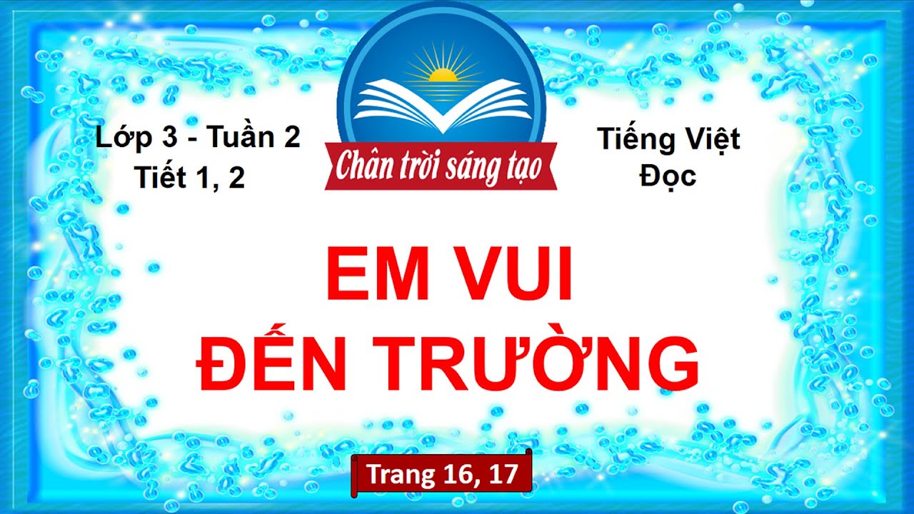 Tiếng Việt Lớp 3 | EM VUI ĐẾN TRƯỜNG (Tiết 1,2) | Cô... - youtube