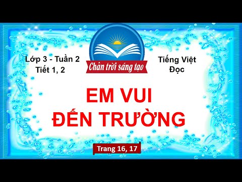 Video Tiếng Việt Lớp 3 | EM VUI ĐẾN TRƯỜNG (Tiết 1,2) | Cô... - youtube