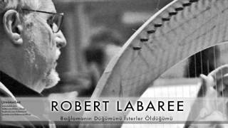 Robert Labaree - Bağlamanın Düğümünü İsterler Öldüğümü [Çengnağme © 2001 Kalan Müzik]
