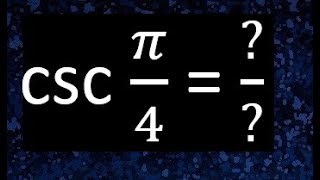 cosec pi/4 csc pi/4