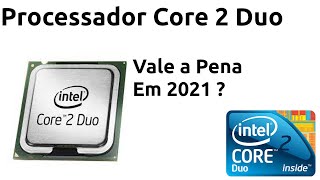 Processador Core 2 Duo E8400 - Vale a pena pra rodar jogos em 2021 ?