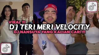 DJ TERI MERI VELOCITY DJ NANSUYA VIRAL TIKTOK 2025